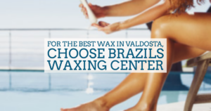 Best Waxing in Valdosta